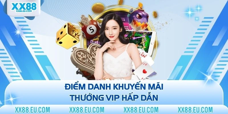 Điểm danh khuyến mãi thưởng VIP hấp dẫn