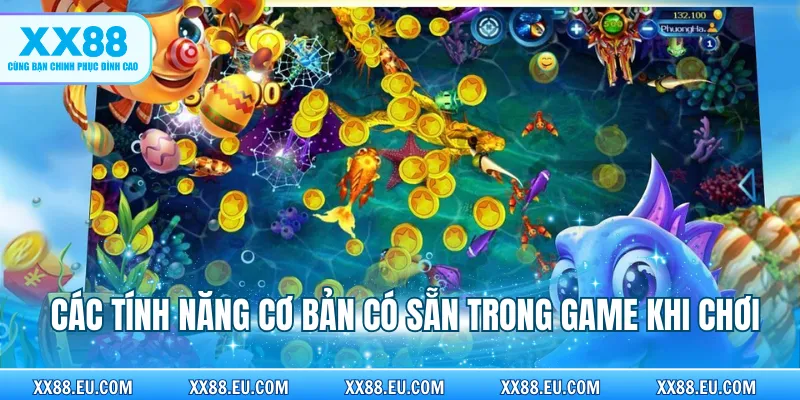 Các tính năng cơ bản có sẵn trong game khi chơi